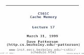Cs 61C L17 Cache.1 Patterson Spring 99 ©UCB CS61C Cache Memory Lecture 17 March 31, 1999 Dave Patterson (http.cs.berkeley.edu/~patterson) cs61c/schedule.html.