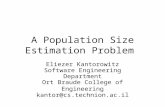 A Population Size Estimation Problem Eliezer Kantorowitz Software Engineering Department Ort Braude College of Engineering kantor@cs.technion.ac.il.