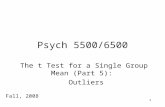 1 Psych 5500/6500 The t Test for a Single Group Mean (Part 5): Outliers Fall, 2008.