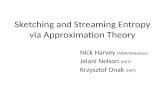 Sketching and Streaming Entropy via Approximation Theory Nick Harvey (MSR/Waterloo) Jelani Nelson (MIT) Krzysztof Onak (MIT)