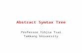 Professor Yihjia Tsai Tamkang University Abstract Syntax Tree.