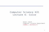1 Computer Science 631 Lecture 6: Color Ramin Zabih Computer Science Department CORNELL UNIVERSITY.