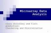 1 Microarray Data Analysis Class discovery and Class prediction: Clustering and Discrimination.