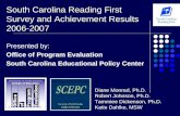 Presented by: Office of Program Evaluation South Carolina Educational Policy Center South Carolina Reading First Survey and Achievement Results 2006-2007.