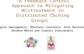 “A Feedback Control Approach to Mitigating Mistreatment in Distributed Caching Groups ” Georgios Smaragdakis, Nikolaos Laoutaris, Azer Bestavros, Ibrahim.