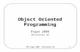 OOP Etgar 2008 – Recitation 101 Object Oriented Programming Etgar 2008 Recitation 10.