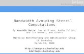 Bandwidth Avoiding Stencil Computations By Kaushik Datta, Sam Williams, Kathy Yelick, and Jim Demmel, and others Berkeley Benchmarking and Optimization.