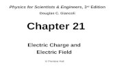 Chapter 21 Electric Charge and Electric Field Physics for Scientists & Engineers, 3 rd Edition Douglas C. Giancoli © Prentice Hall.