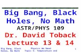 Physics We Need Topic 5: Temperature and Equilibrium Big Bang, Black Holes, No Math 1 Big Bang, Black Holes, No Math ASTR/PHYS 109 Dr. David Toback Lecture.