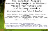 The Canadian Airport Nowcasting Project (CAN-Now): Vision for future and preliminary results George A. Isaac 1 and Faisal S. Boudala 1 Monika Bailey 1,