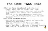 The UMBC TAGA Demo What we have developed and achieved –Travel Agent Game in Agentcities (TAGA) –A FIPA compliant agent framework that extends and enhances.