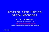 SEBASE 2007 Testing from Finite State Machines R. M. Hierons Brunel University, UK rob.hierons@brunel.ac.uk csstrmh.