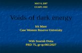 Voids of dark energy Irit Maor Case Western Reserve University With Sourish Dutta PRD 75, gr-qc/0612027 Irit Maor Case Western Reserve University With.