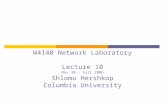 W4140 Network Laboratory Lecture 10 Nov 30 - Fall 2006 Shlomo Hershkop Columbia University.