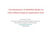 The Realization of GRAPES Model on China Meteorological Application Grid Xuesheng YANG Chinese Academy of Meteorological Sciences China Meteorological.
