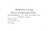1 Addressing Discrimination: Development of the Disability Rights Laws Sherrie Brown Dennis Lang LSJ 332/CHID 332 Session 6 Fall 2006.