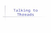 Talking to Threads. Administriva Grade summary today.