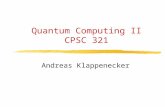 Quantum Computing II CPSC 321 Andreas Klappenecker.