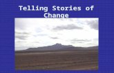 Telling Stories of Change. History is the stories of who ‘we’ are … and where we have come from.
