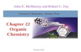 Chapter 22 Organic Chemistry Prentice Hall John E. McMurray and Robert C. Fay General Chemistry: Atoms First.
