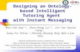 1/1/ Designing an Ontology-based Intelligent Tutoring Agent with Instant Messaging Min-Yuh Day 1,2, Chun-Hung Lu 1,3, Jin-Tan David Yang 4, Guey-Fa Chiou.