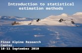 Introduction to statistical estimation methods Finse Alpine Research Center, 10-11 September 2010.