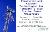 Slide 1 Transistor and Circuit Technologies for Tomorrow’s Base Station Power Amplifiers Raymond S. Pengelly Cree Microwave Durham, NC 27703 USA Raymond.