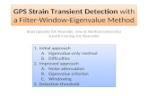 GPS Strain Transient Detection with a Filter-Window-Eigenvalue Method Brad Lipovsky (UC Riverside, now at Stanford University) Gareth Funning (UC Riverside)