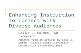 Enhancing Instruction to Connect with Diverse Audiences Dallas L. Holmes, USU Extension Adapted from an article by Lisa A. Guion, Florida State University.