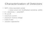 Characterization of Detectors NEP= noise equivalent power = noise current (A/  Hz)/Radiant sensitivity (A/W) D = detectivity =  area/NEP IR cut-off maximum.