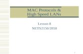 1 MAC Protocols & High Speed LANs Lesson 8 NETS2150/2850.