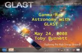 1 Gamma-Ray Astronomy with GLAST May 24, 2008 Toby Burnett WALTA meeting.