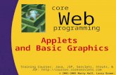 © 2001-2005 Marty Hall, Larry Brown:  Web core programming 1 Applets and Basic Graphics Training Courses: Java, JSP,