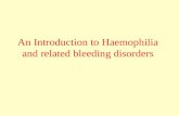 An Introduction to Haemophilia and related bleeding disorders.