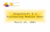 PeopleSoft 8.4 Purchasing Module Demo March 26, 2003.