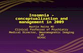 Insomnia – conceptualization and management in 2009 Martin Reite MD Clinical Professor of Psychiatry Medical Director, Neuromagnetic Imaging Lab UCHSC.
