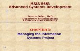 CHAPTER 3: Managing the Information Systems Project 1.1 MSIS 5653 Advanced Systems Development Dursun Delen, Ph.D. Department of Management Oklahoma State.