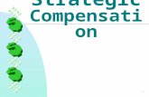 1 Strategic Compensation. 2 The Challenge To align the deployment of human capital with company strategy.