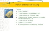 The CPI and the Cost of Living Outline 1.Index numbers 2.The Consumer Price Index (CPI) 3.The CPI and the Inflation Rate 4.Adjusting the money (nominal)