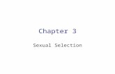 Chapter 3 Sexual Selection Intrasexual –Within the same sex Intersexual –Between the sexes –Female choice Not mutually exclusive.