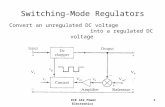ECE 442 Power Electronics1 Switching-Mode Regulators Convert an unregulated DC voltage into a regulated DC voltage.