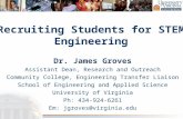 Dr. James Groves Assistant Dean, Research and Outreach Community College, Engineering Transfer Liaison School of Engineering and Applied Science University.