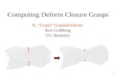 1 Computing Deform Closure Grasps K. “Gopal” Gopalakrishnan Ken Goldberg UC Berkeley.