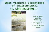 Elk Watershed TMDLs West Virginia Department of Environmental Protection Draft TMDL Public Meetings September 27, 2011 Elkview Middle School.
