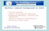 Machine induced background in ALFA The ALFA detector elastic scattering and luminosity background generation, rejection and subtraction impact on luminosity.