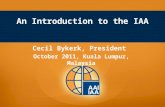 An Introduction to the IAA Cecil Bykerk, President October 2011, Kuala Lumpur, Malaysia.