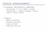 Course announcement Software Reliability Methods –Spring 06, Tu Th 9:30am-11:00am –Instructors: Ingolf Krueger, Ranjit Jhala, Sorin Lerner Topics: –Model.