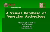 A Visual Database of Venetian Archeology Christopher Baker Jose Brache Sam Dakin Cem Saracel VENICE PROJECT CENTER.