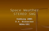 Space Weather STEREO SWG Hamburg 2005 D.A. Biesecker NOAA/SEC.