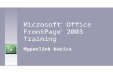 Microsoft ® Office FrontPage ® 2003 Training Hyperlink basics.